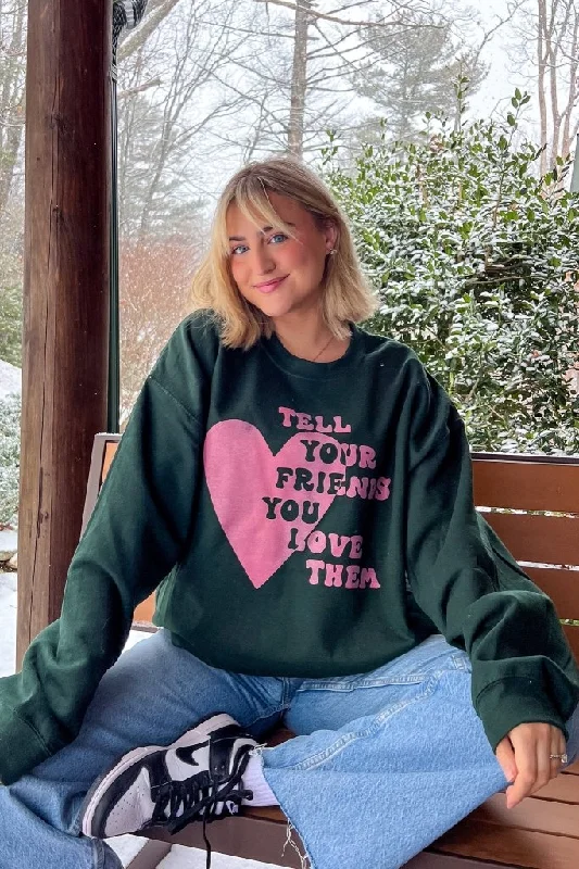 Flash Sale Tell Your Friends You Love Them Sweatshirt