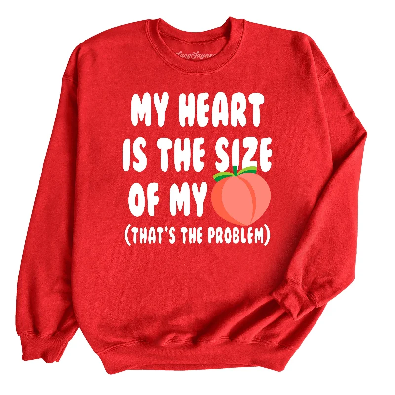 Act Fast My Heart Is The Size Of My Butt - Sweatshirt