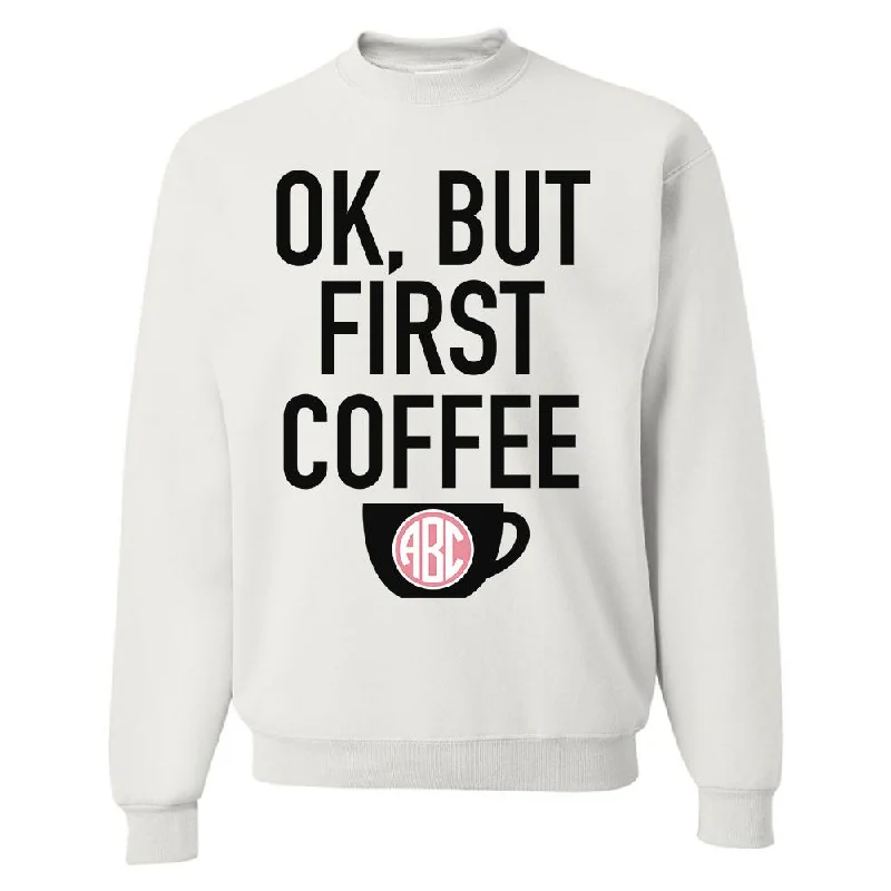 Exclusive Savings Monogrammed 'Ok, But First Coffee' Crewneck Sweatshirt